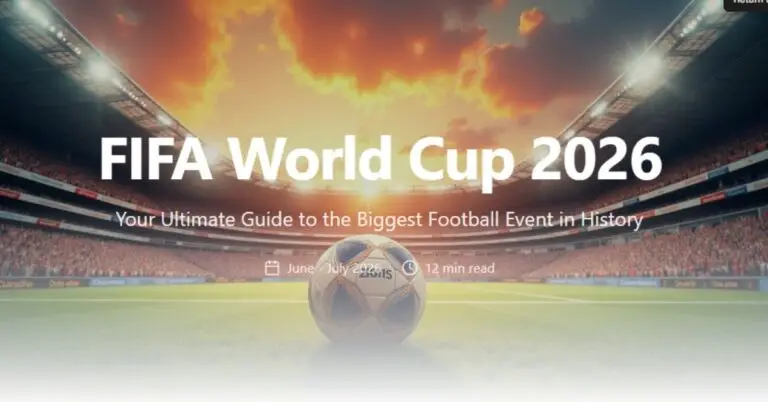 FIFA World Cup 2026: The Ultimate Guide to the Biggest Football Event in History