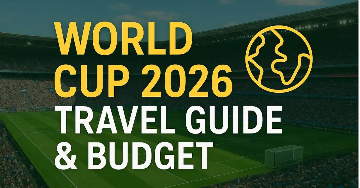 World Cup 2026 Travel Guide & Budget — Complete travel tips, costs, host cities, and road-trip planning for the USA, Canada, and Mexico World Cup